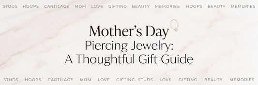 Mother's Day Piercing Jewelry: A Thoughtful Gift Guide