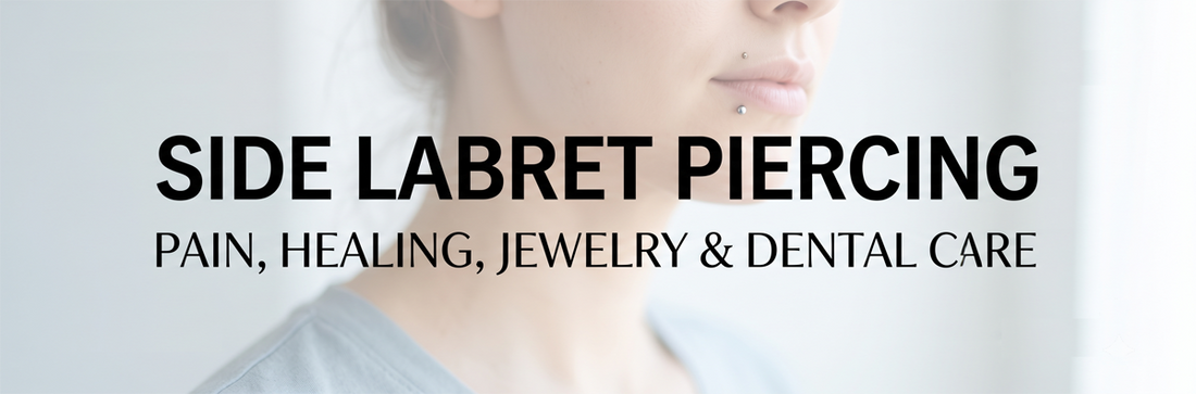 Side Labret Piercing: Pain, Healing, Jewelry & Dental Care