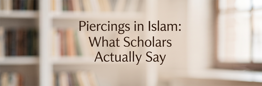 Piercings in Islam: What Scholars Actually Say