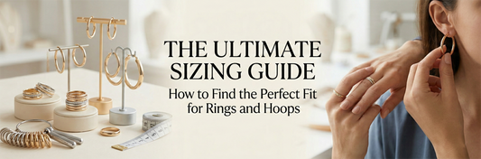 The Ultimate Sizing Guide: How to Find the Perfect Fit for Rings and Hoops