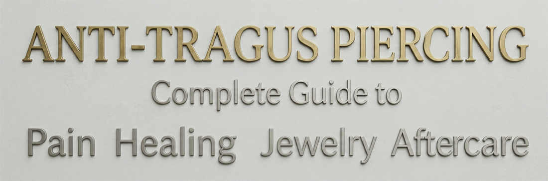 Anti-Tragus Piercing: Complete Guide to Pain, Healing, Jewelry & Aftercare
