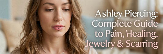 Ashley Piercing: Complete Guide to Pain, Healing, Jewelry & Scarring