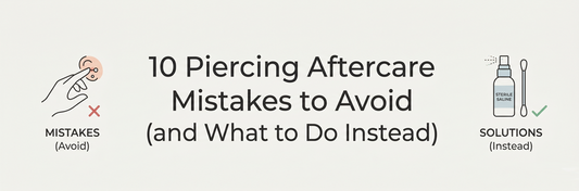 10 Piercing Aftercare Mistakes to Avoid (and What to Do Instead)
