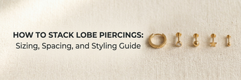 How to Stack Lobe Piercings: Sizing, Spacing, and Styling Guide – Vital ...