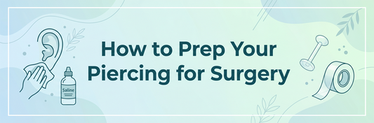 How to Prep Your Piercing for Surgery
