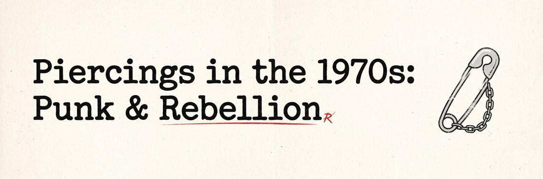 Piercings in the 1970s: Punk & Rebellion