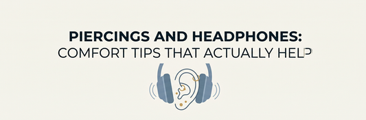 Piercings and Headphones: Comfort Tips That Actually Help