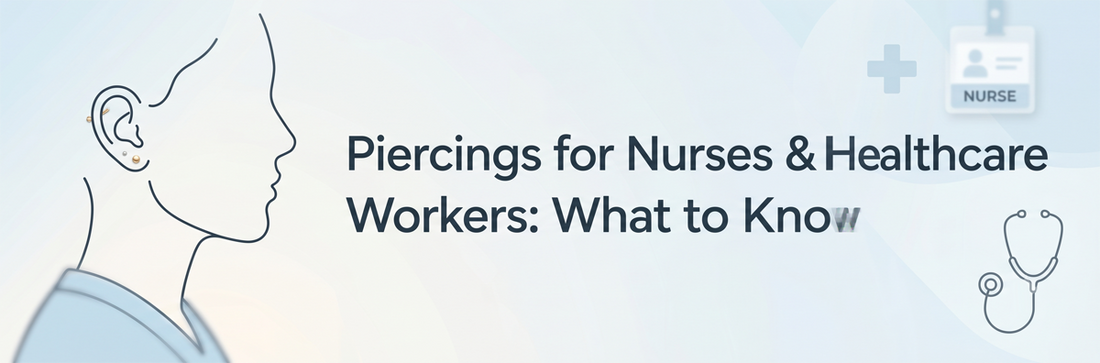 Piercings for Nurses & Healthcare Workers: What to Know