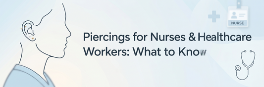 Piercings for Nurses & Healthcare Workers: What to Know