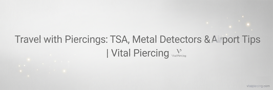 Travel with Piercings: TSA, Metal Detectors & Airport Tips