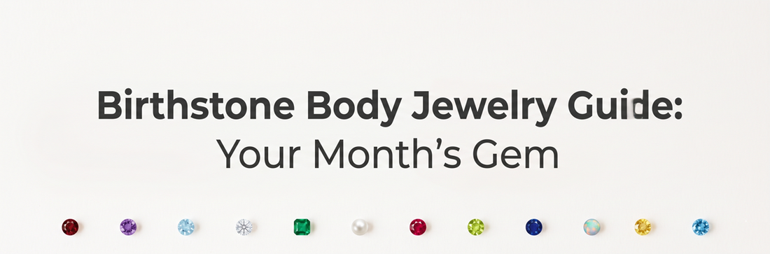 Birthstone Body Jewelry Guide: Your Month's Gem