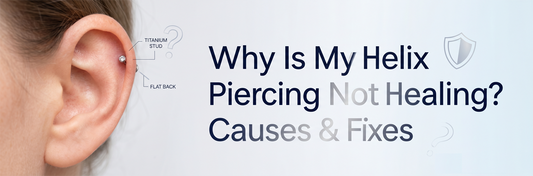 Why Is My Helix Piercing Not Healing? Causes & Fixes