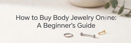 How to Buy Body Jewelry Online: A Beginner's Guide