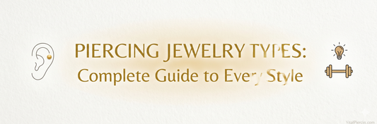 Piercing Jewelry Types: Complete Guide to Every Style