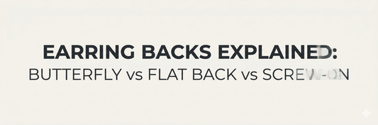 Earring Backs Explained: Butterfly vs Flat Back vs Screw-On