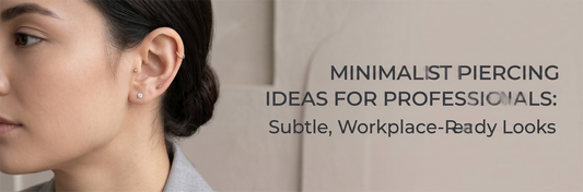 Minimalist Piercing Ideas for Professionals: Subtle, Workplace-Ready Looks