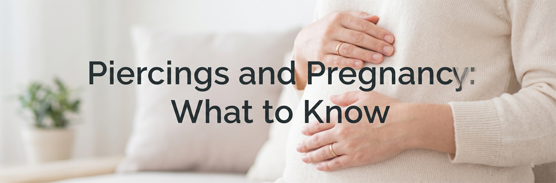 Piercings and Pregnancy: What to Keep, What to Remove, and When to Ask