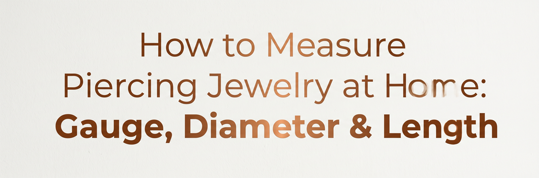 How to Measure Piercing Jewelry at Home: Gauge, Diameter & Length