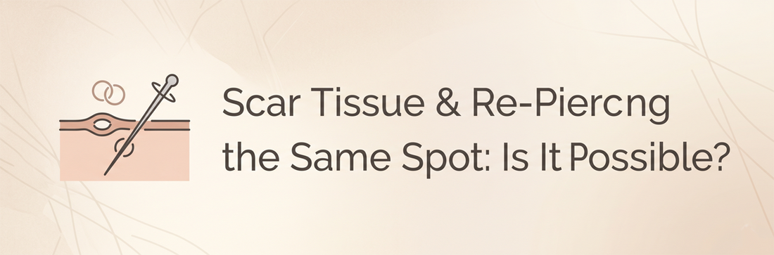 Scar Tissue & Re-Piercing the Same Spot: Is It Possible?