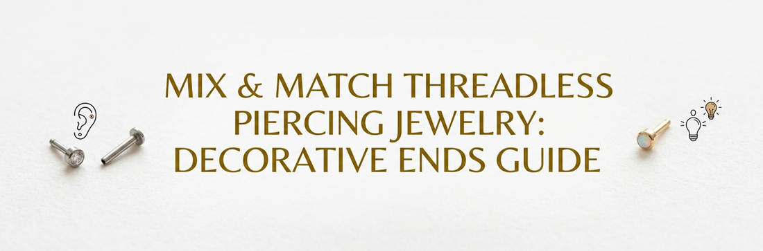 Mix & Match Threadless Piercing Jewelry: Decorative Ends Guide
