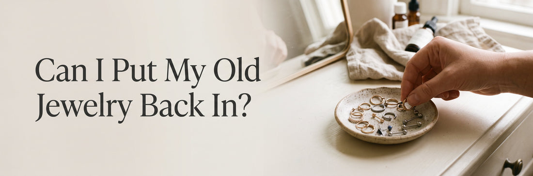 Can I Put My Old Jewelry Back In?
