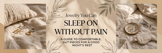 Jewelry You Can Sleep On Without Pain